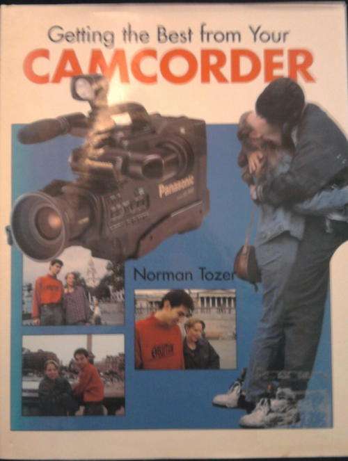 GETTING THE BEST FROM YOUR CAMCORDER  BY NORMAN TOZER  HARDCOVER
