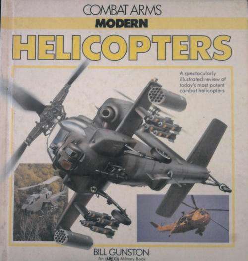 COMBAT ARMS MODERN HELICOPTERS BY BILL GUNSTON HARDCOVER