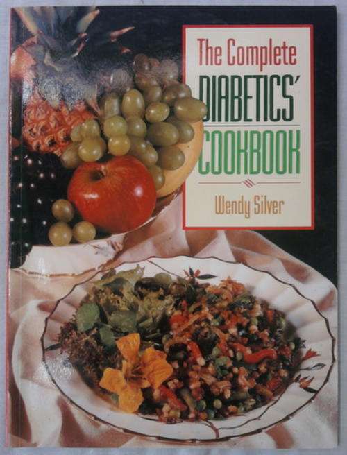 THE COMPLETE DIABETICS' COOKBOOK  BY WENDY SILVER SOFTCOVER