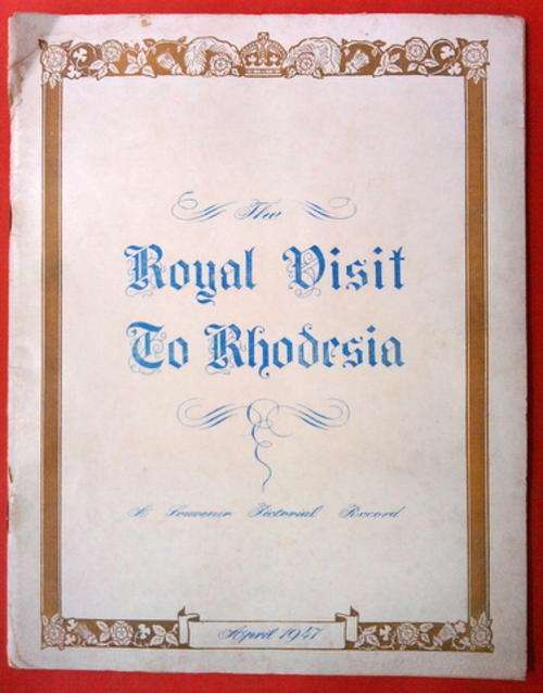 The Royal Visit to Rhodesia  A souvenir Pictorial Record April 1947 Softcover