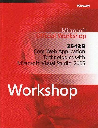 Core Web Application Technologies with Microsoft Visual Studio 2005