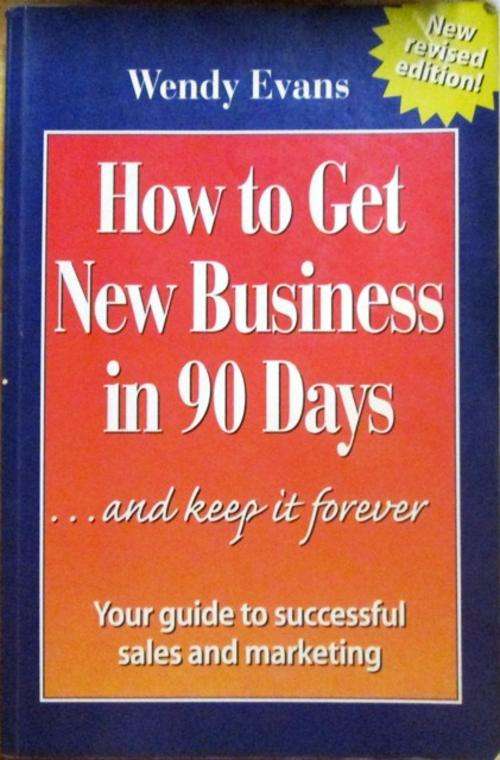 How to get Business in 90 days by Wendy Evans - R40 POSTAGE IN S.A.
