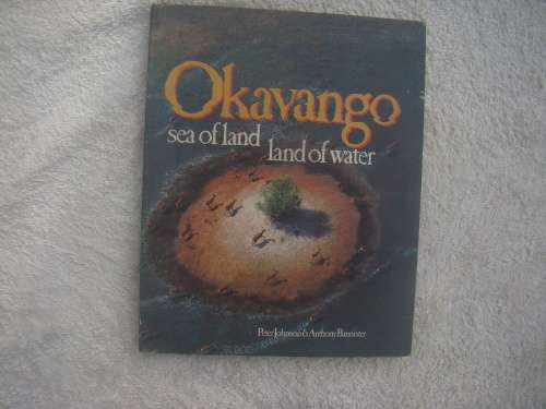 OKAVANGO     SEA OF LAND   LAND OF WATER