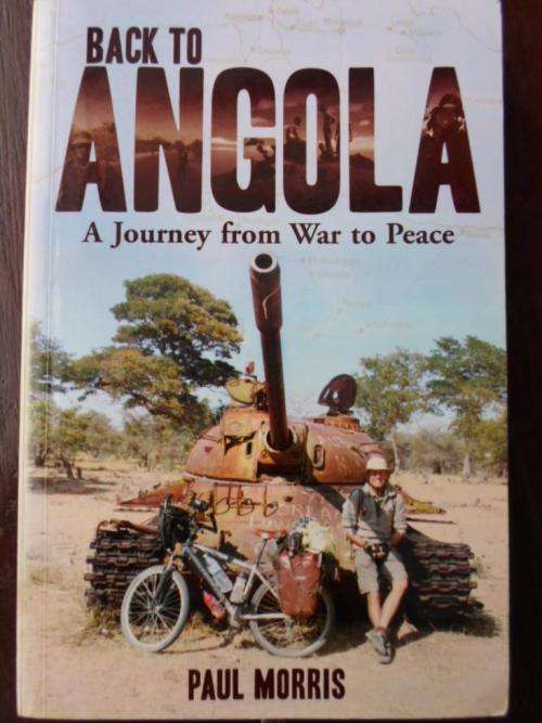 Paul Morris. BACK TO ANGOLA - A Journey from War to Peace