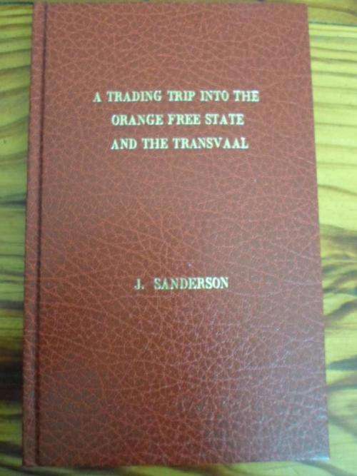 A TRADING TRIP INTO THE ORANGE FREE STATE AND THE TRANSVAAL