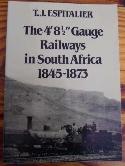 The 4' 8 1/2" Gauge Railways in South Africa 1845-1873