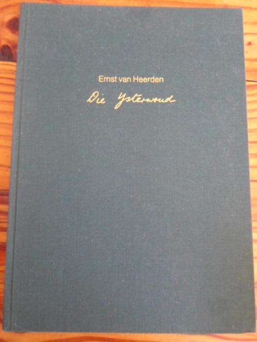 Geteken en genommer. ERNST VAN HEERDEN - DIE YSTERWOUD. Faksimilee uitgawe v ongepubliseerde gedigte