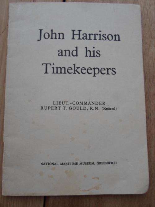 JOHN HARRISON AND HIS TIMEKEEPERS. Rupert T Gould