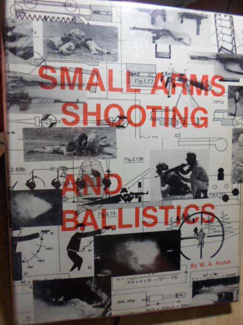 Signed. SMALL ARMS SHOOTING AND BALLISTICS. By W.A. Hundt
