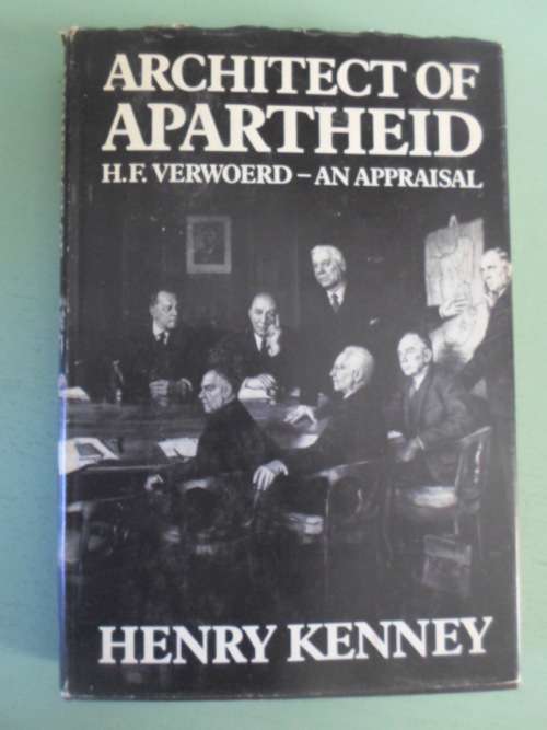 ARCHITECT OF APARTHEID - HF VERWOERD. By Henry Kenney