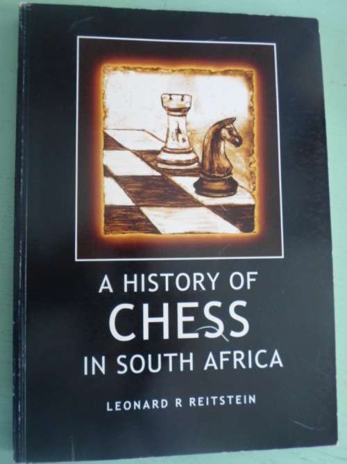 A HISTORY OF CHESS IN SOUTH AFRICA - Leonard R Reitstein