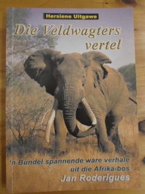 Geteken. DIE VELDWAGTERS VERTEL. Spannendende verhale uit die Afrika-bos. Jan Rodrigues