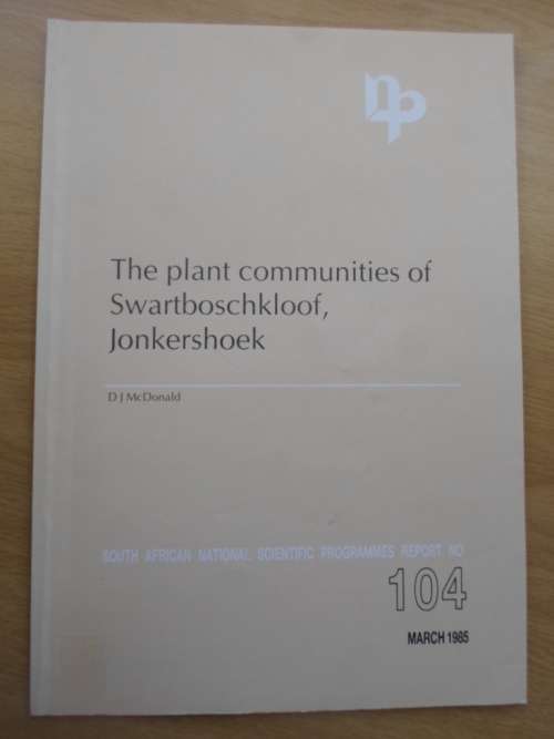 The Plant communities of Swartboskloof, Jonkershoek. D.J. McDonald