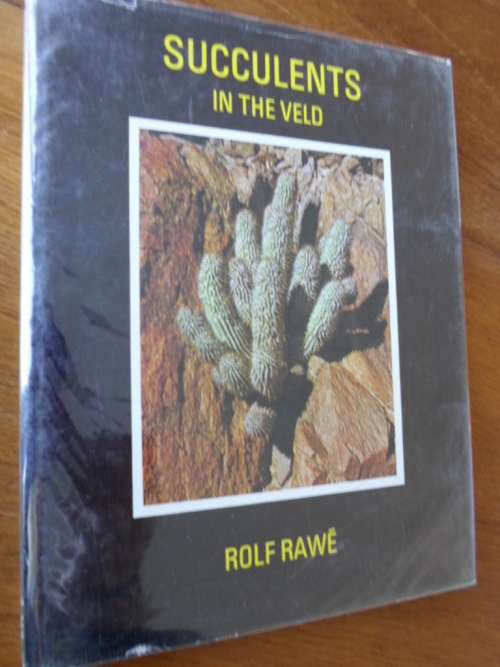 SUCCULENTS IN THE VELD. Rolf Rawe. Succulents of South and South West Africa
