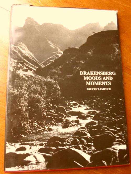DRAKENSBERG MOODS AND MOMENTS. Bruce Clemens