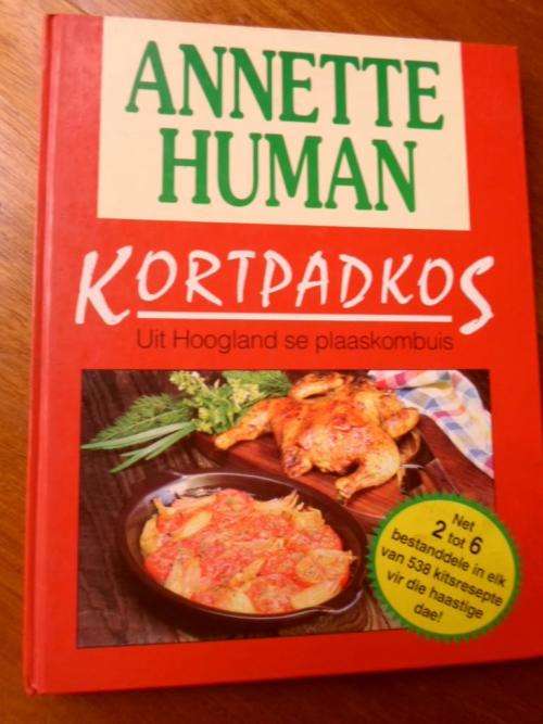 Annette Human. KORTPADKOS. Uit Hoogland se Plaaskombuis
