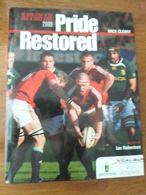 Inside Story of the Lions in South Africa 2009. PRIDE RESTORED. Mick Cleary