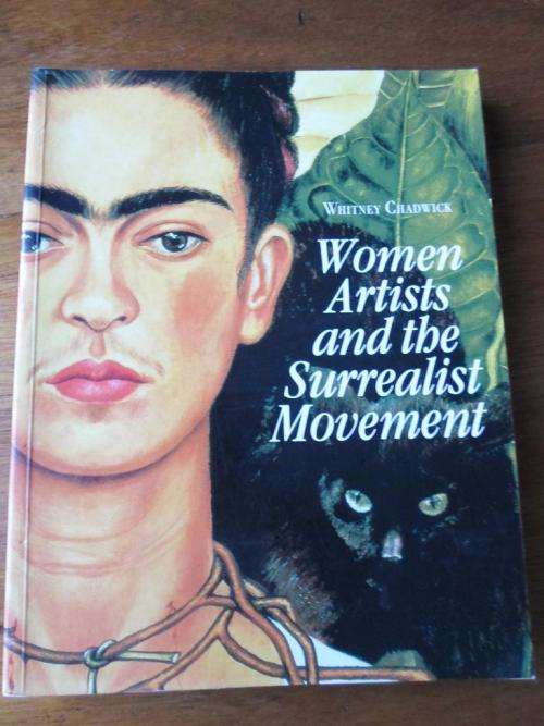 WOMEN ARTISTS AND THE SURREALIST MOVEMENT. Whitney Chadwick