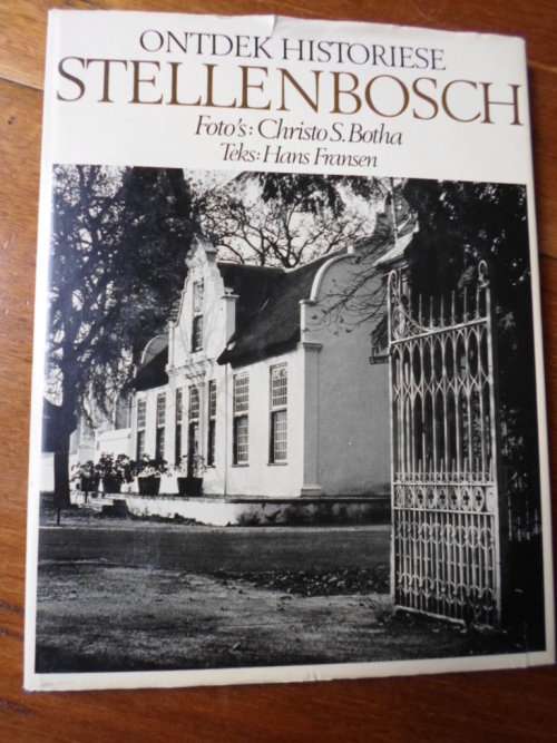 ONTDEK HISTORIESE STELLENBOSCH. Christo Botha & Hans Fransen