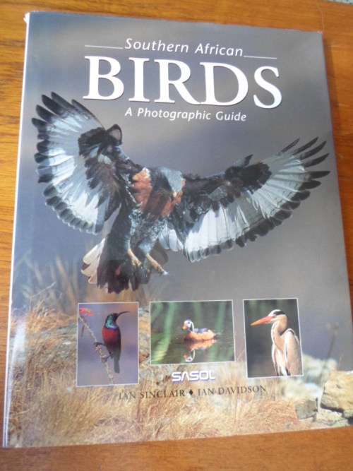 Sasol. Southern African Birds - A Photographic Guide
