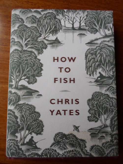 HOW TO FISH Chris Yates