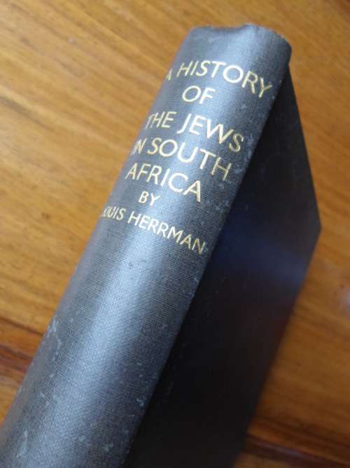 A HISTORY OF THE JEWS IN SOUTH AFRICA from the earliest times to 1895. Louis Herman