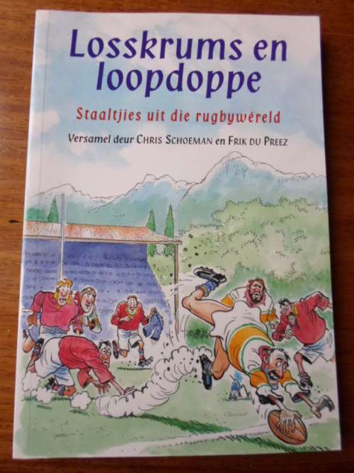 Losskrums & loopdoppe. Staaltjies uit die rugbywereld