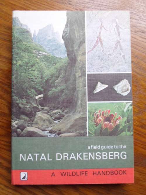 A field guide to the NATAL DRAKENSBERG. Pat Irwin, John Akhurst & David Irwin