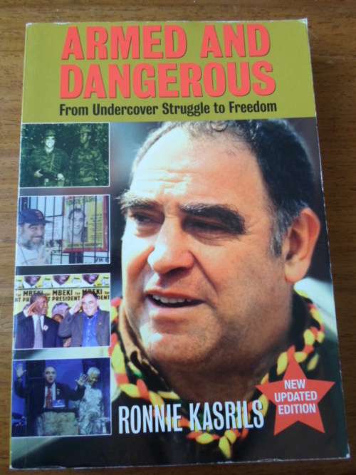 SIGNED. Ronnie Kasrils. ARMED AND DANGEROUS. From Undercover Struggle to Freedom