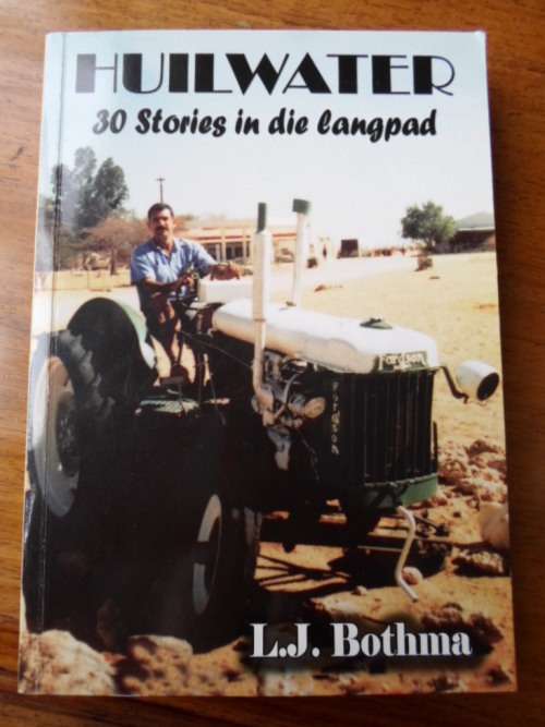 LJ Bothma. HUILWATER. 30 Stories in die langpad. Geteken