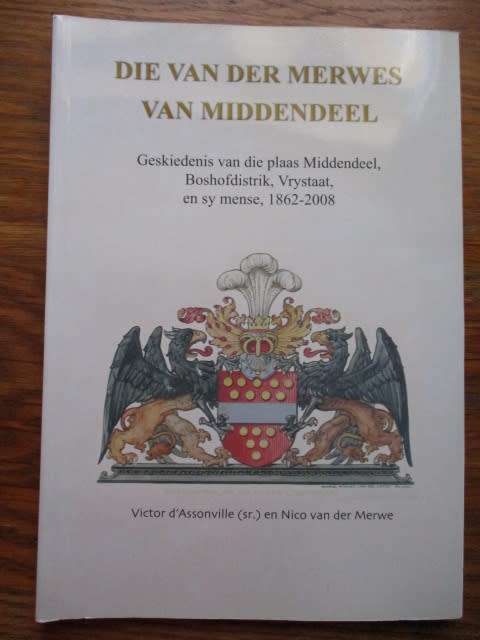 DIE VAN DER MERWES VAN MIDDENDEEL. Boshofdistrik, Vrystaat 1862-2008