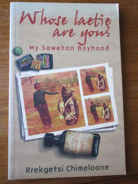 Whose laetie are you? MY SOWETAN BOYHOOD. Rrekgetsi Chimeloane