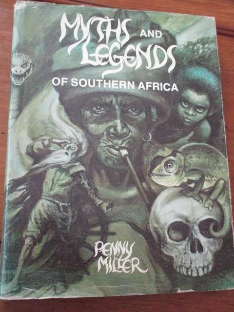 MYTHS AND LEGENDS OF SOUTHERN AFRICA. Penny Miller