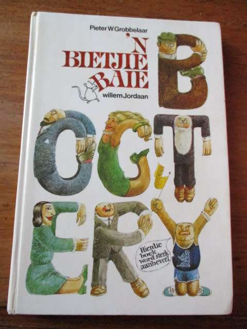 'n Bietjie Baie Bogtery. Pieter W Grobbelaar & Willem Jordaan