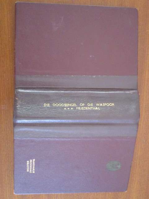 Die doodsengel op die waspoor. FRIEDENTHAL. Dorsland trekker verhaal