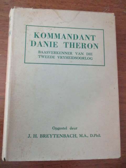 KOMMANDANT DANIE THERON Baasverkenner van die Tweede Vryheidsoorlog deur J.H. Breytenbach