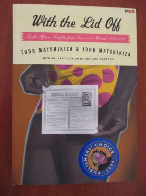 With the lid off. SOUTH AFRICAN INSIGHTS FROM HOME AND ABROAD 1959-2000