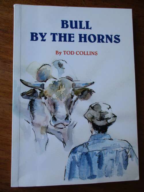 Signed. BULL BY THE HORNS Tod Collins