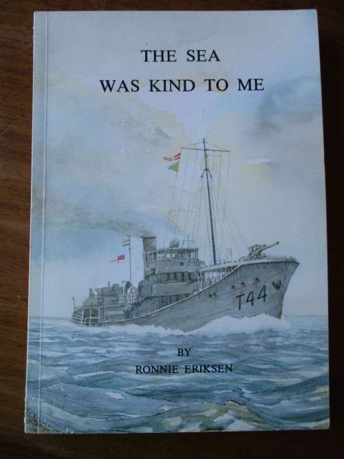 THE SEA WAS KIND TO ME. The memoirs of a SA wartime soldier. Ronnie Eriksen
