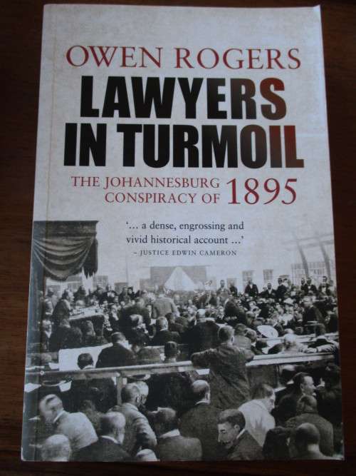 LAWYERS IN TURMOIL. The Johannesburg Conspiracy of 1895
