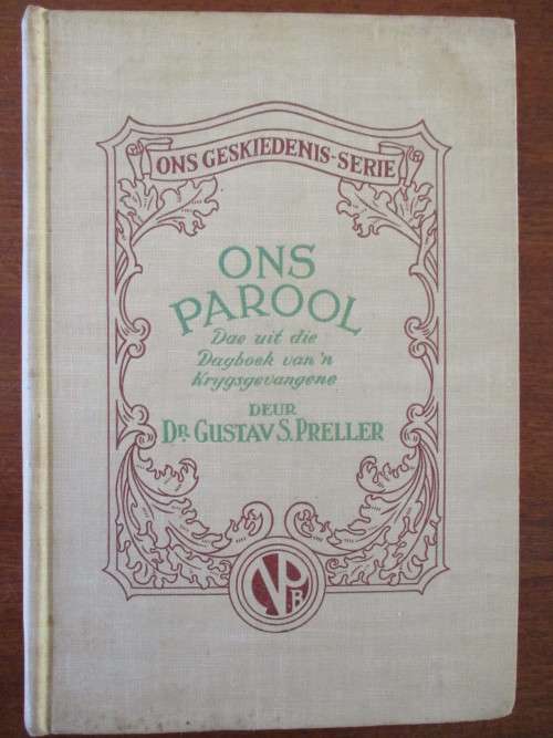 Gustav Preller. ONS PAROOL. Dae uit die Dagboek van 'n Krygsgevangene