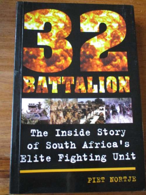 32 BATTALION  The Inside Story of South Africa's Elite Fighting Unit  Piet Nortje