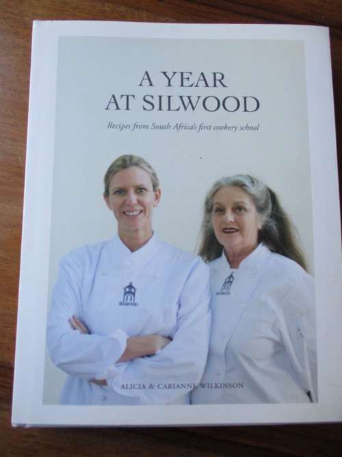 A YEAR AT SILWOOD. Recipes from South Africa's first cookery school