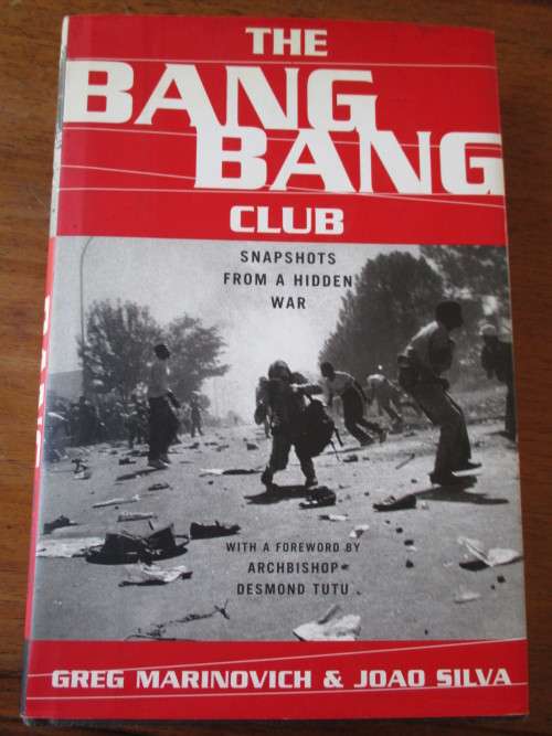 THE BANG BANG CLUB. Snapshots from a Hidden War