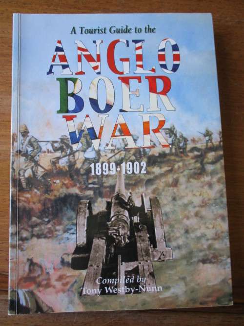 A Tourist Guide to the ANGLO BOER WAR 1899-1902  Tony West-Nunn