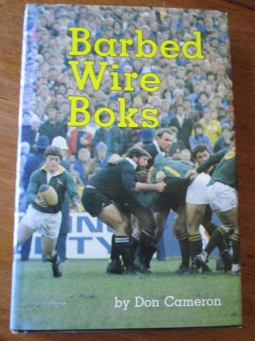 BARBED WIRE BOKS. 1981 Springbok tour in New Zealand by Don Cameron