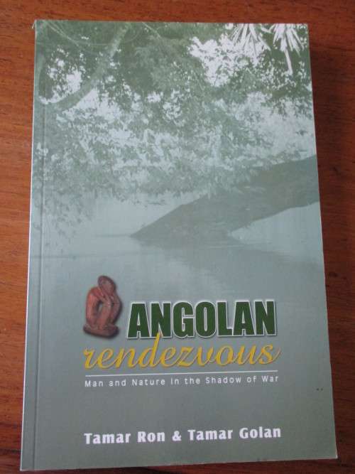ANGOLAN RENDEZVOUS  Man and Nature in the Shadow of War  Tamar Ron & Tamar Golan