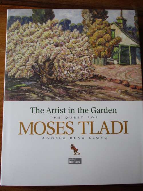 THE QUEST FOR MOSES TLADI  The Artist in the Garden  ANGELA READ LLOYD