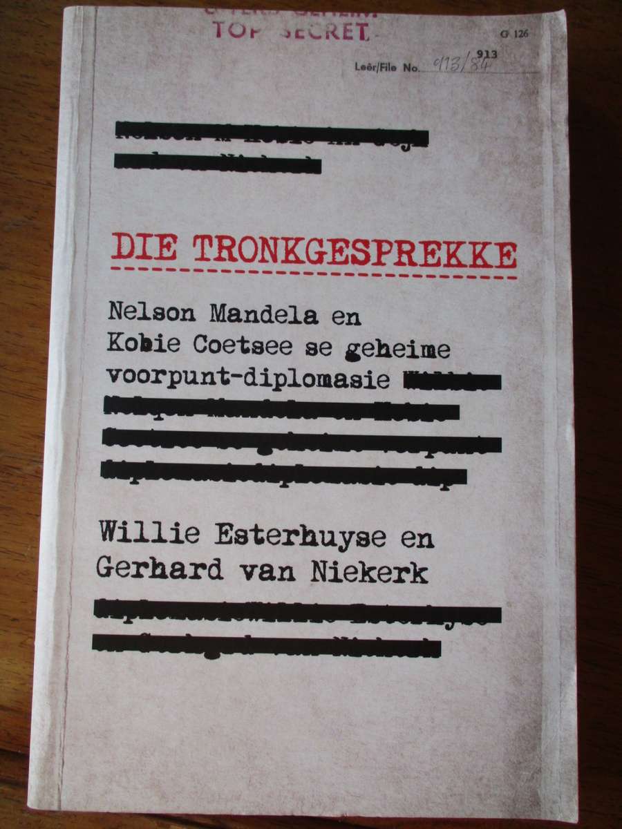 GETEKEN.DIE TRONKGESPREKKE  Nelson Mandela en Kobie Coetsee Willie Esterhuyse en Gerhard van Niekerk