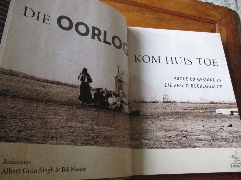 DIE OORLOG KOM HUISTOE Vroue en gesinne in die Anglo-Boereoorlog Albert Grundlingh & Bill Nasson